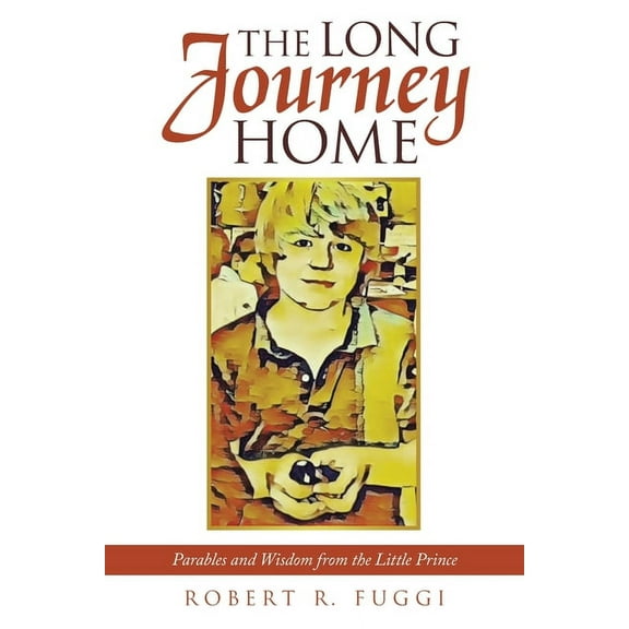 The Long Journey Home: Parables and Wisdom from the Little Prince, (Paperback)
