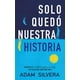 thumbnail image 1 of Solo Quedo Nuestra Historia Urano ADAM SILVERA, 1 of 2
