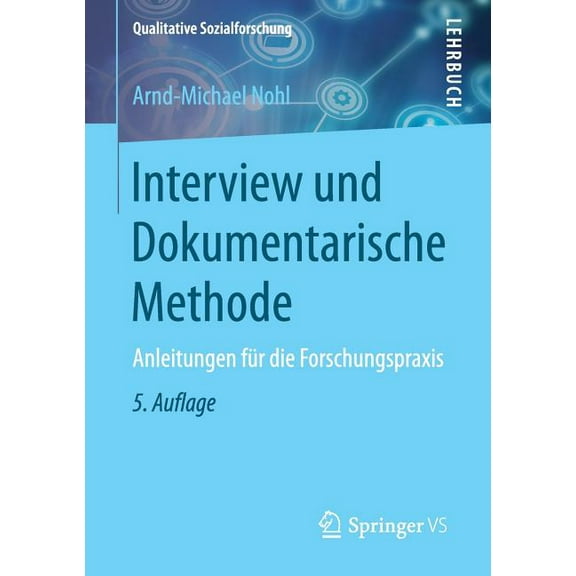 Qualitative Sozialforschung Interview Und Dokumentarische Methode: Anleitungen Für Die Forschungspraxis, (Paperback)