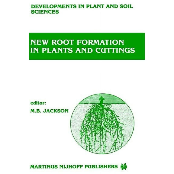 Developments in Plant and Soil Sciences New Root Formation in Plants and Cuttings, Book 20, (Hardcover)