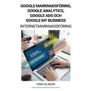 Google Marknadsfring, Google Analytics, Google Ads och Google My Business (Internetmarknadsfring) (Paperback)