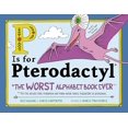 thumbnail image 2 of P Is for Pterodactyl: The Worst Alphabet Book Ever, 2 of 3