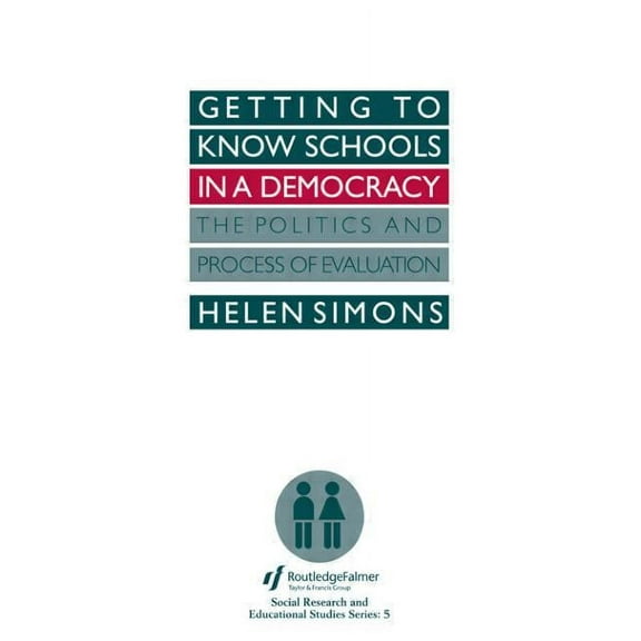 Social Research and Educational Studies  Getting To Know Schools In A Democracy: The Politics And Process Of Evaluation, Book 5, (Paperback)