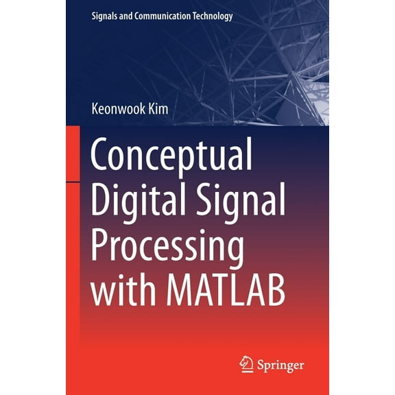 Signals and Communication Technology Conceptual Digital Signal Processing with MATLAB, (Paperback)