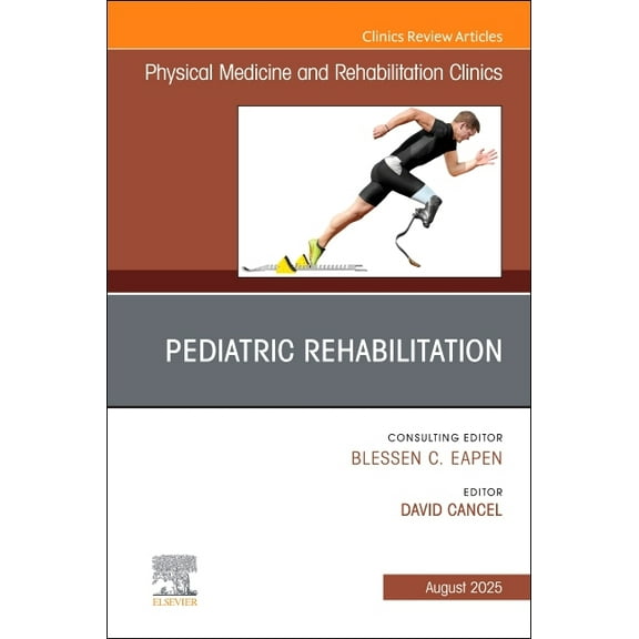 Clinics: Radiology Pediatric Rehabilitation, an Issue of Physical Medicine and Rehabilitation Clinics of North America: Volume 36-3, Book 36, (Hardcover)