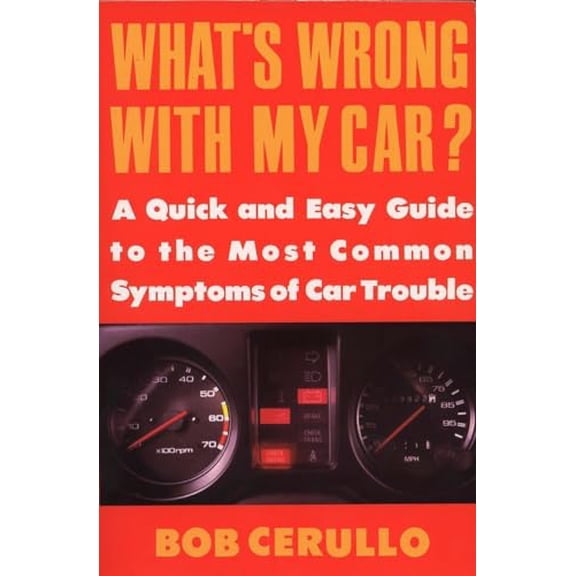 Pre-Owned What's Wrong with My Car?: A Quick and Easy Guide to Most Common Symptoms of Car Trouble (Paperback) 0452269938 9780452269934