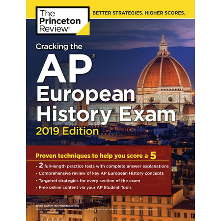 Cracking the AP European History Exam, 2019 Edition : Practice Tests & Proven Techniques to Help You Score a (Best Deals To Europe 2019)