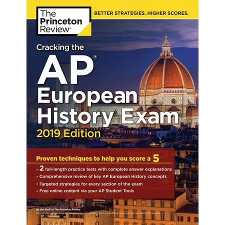 Cracking the AP European History Exam, 2019 Edition : Practice Tests & Proven Techniques to Help You Score a (Best Places To Go Europe 2019)