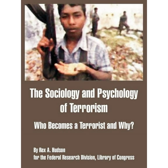 The Sociology and Psychology of Terrorism (Paperback)