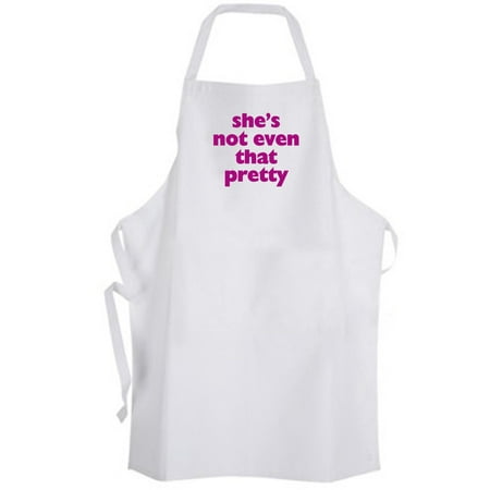 

Aprons365 - she s not even that pretty – Apron
