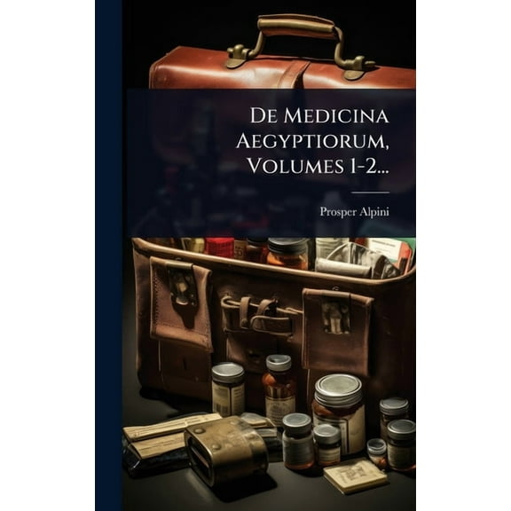 De Medicina Aegyptiorum, Volumes 1-2..., (Hardcover)