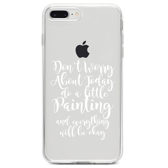 DistinctInk Clear Shockproof Hybrid Case for iPhone 7 PLUS / 8 PLUS (5.5" Screen) TPU Bumper Acrylic Back Tempered Glass Screen Protector - Don't Worry About Today Do A Little Painting
