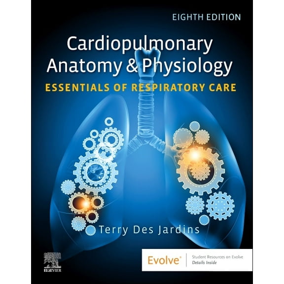 Cardiopulmonary Anatomy & Physiology: Essentials of Respiratory Care: Essentials of Respiratory Care, (Paperback)