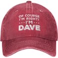 thumbnail image 1 of of Course Im Right Im Dave Hat Men Baseball Funny Caps Funny, 1 of 8
