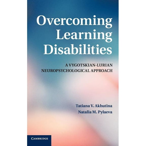 Overcoming Learning Disabilities: A Vygotskian-Lurian Neuropsychological Approach, (Hardcover)