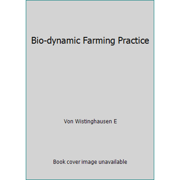 Pre-Owned Bio-dynamic Farming Practice (Hardcover) 0951897608 9780951897607