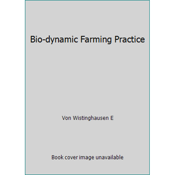 Pre-Owned Bio-dynamic Farming Practice (Hardcover) 0951897608 9780951897607