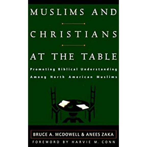 Pre-Owned Muslims and Christians at the Table : Promoting Biblical Understanding among North American Muslims (Paperback) 9780875524733