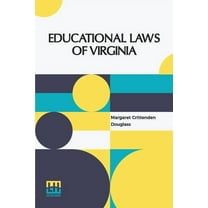 Educational Laws Of Virginia: The Personal Narrative Of Mrs. Margaret Douglass, A Southern Woman, Who Was Imprisoned For, (Paperback)
