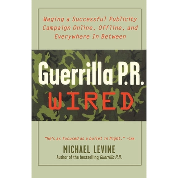Pre-Owned Guerrilla PR Wired: Waging a Successful Publicity Campaign Online, Offline, and Waging a Successful Publicity Campaign Online, Offline, an (Paperback) 0071382321 9780071382328