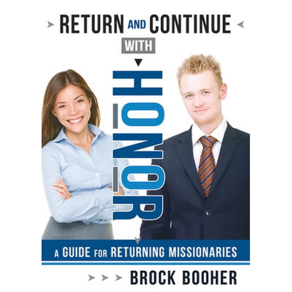 Pre-Owned Return and Continue with Honor: A Guide for Returning Missionaries (Paperback) 1462116833 9781462116836