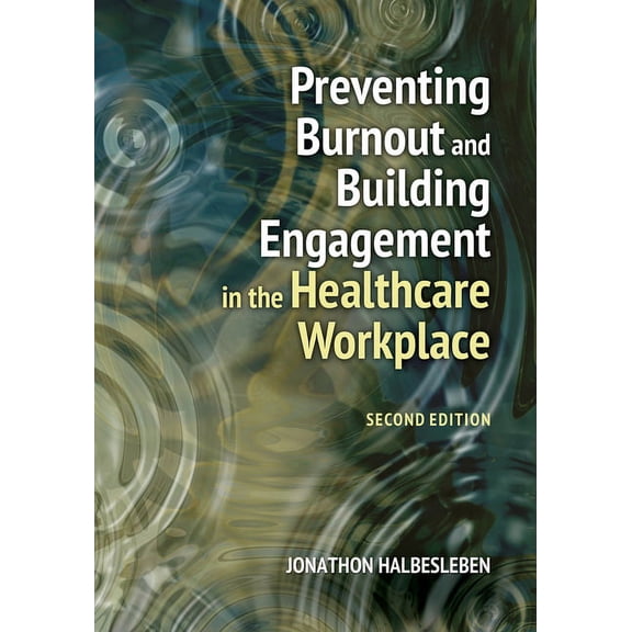 Preventing Burnout and Building Engagement in the Healthcare Workplace, Second Edition (Edition 2) (Paperback)