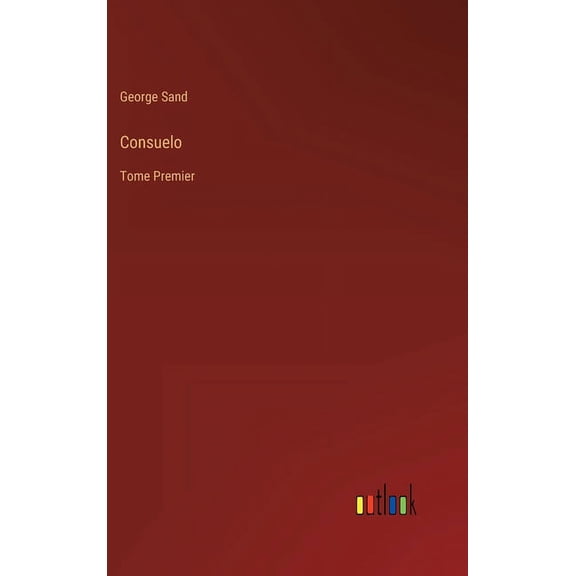 Consuelo : Tome Premier (Hardcover)