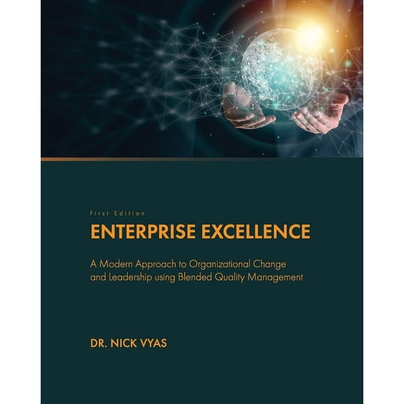 Enterprise Excellence: A Modern Approach to Organizational Change and Leadership using Blended Quality Management, (Paperback)