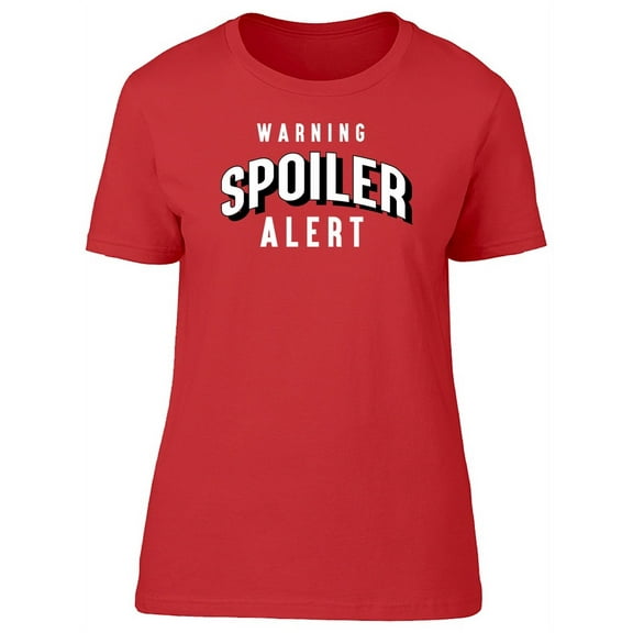 Warning Spoiler Alert Slogan T-Shirt Women -Image by Shutterstock, Female Medium