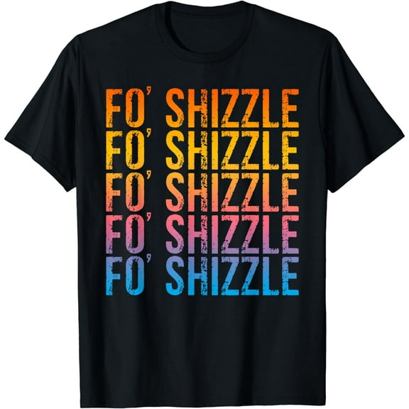 Fo Shizzle Retro Funny Sarcastic Gangster Rap Fo' Shizzle T-Shirt