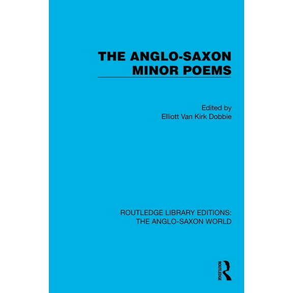 Routledge Library Editions: The Anglo-Sa The Anglo-Saxon Minor Poems, (Paperback)