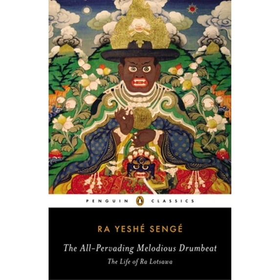 Pre-Owned The All-Pervading Melodious Drumbeat: The Life of Ra Lotsawa (Paperback) 0142422614 9780142422618