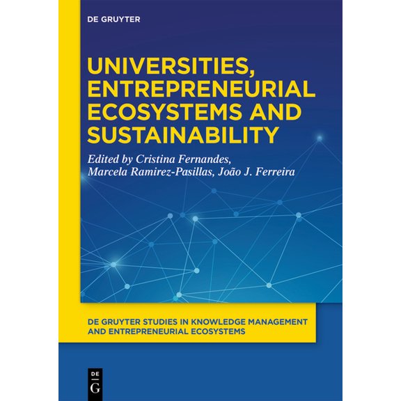 de Gruyter Studies in Knowledge Manageme Universities, Entrepreneurial Ecosystems, and Sustainability, Book 3, (Hardcover)