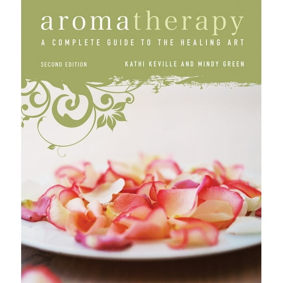 Aromatherapy: A Complete Guide to the Healing Art [An Essential Oils Book], (Paperback)
