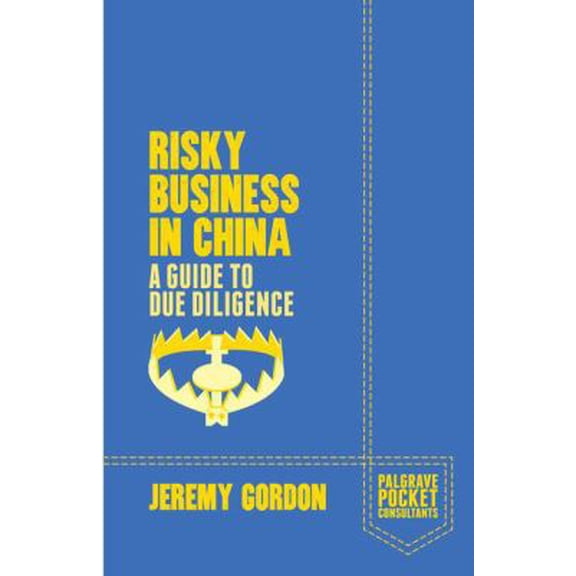 Pre-Owned Risky Business in China: A Guide to Due Diligence (Paperback) 1137433213 9781137433213