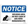 thumbnail image 1 of SignMission OS-NS-A-710-L-19025 7 x 10 in. OSHA Notice Sign - Welding Area Do Not Look At ARC with Remaining Eye, 1 of 1