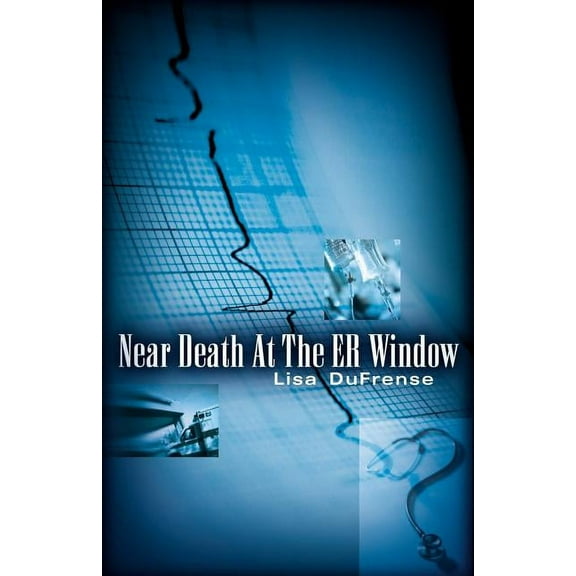 Near Death At The ER Window, (Paperback)