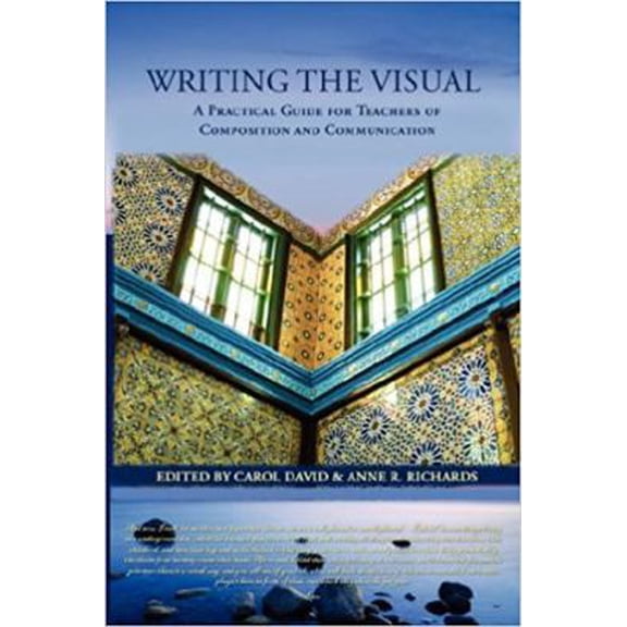 Pre-Owned Writing the Visual: A Practical Guide for Teachers of Composition and Communication (Paperback) 1602350469 9781602350465