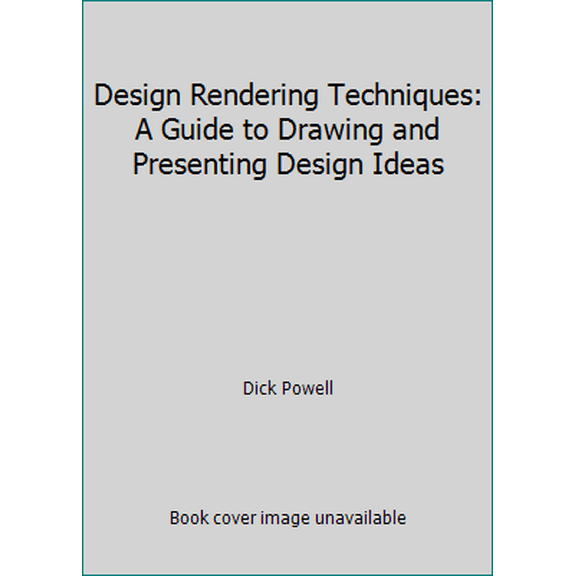 Pre-Owned Design Rendering Techniques: A Guide to Drawing and Presenting Design Ideas (Hardcover) 0891341250 9780891341253
