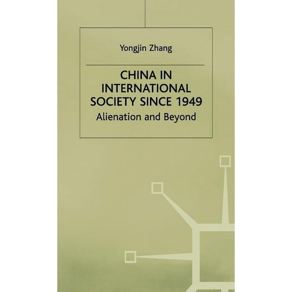 St Antony's China in International Society Since 1949: Alienation and Beyond, (Hardcover)