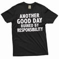thumbnail image 2 of Funny Sarcasm T-shirt another good day ruined by responsibility Men's humorous tee shirt (Medium Military Green), 2 of 6