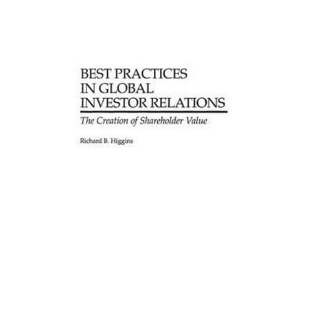 Best Practices in Global Investor Relations: The Creation of Shareholder Value