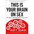 thumbnail image 3 of This Is Your Brain on Sex, Kayt Sukel Paperback, 3 of 5