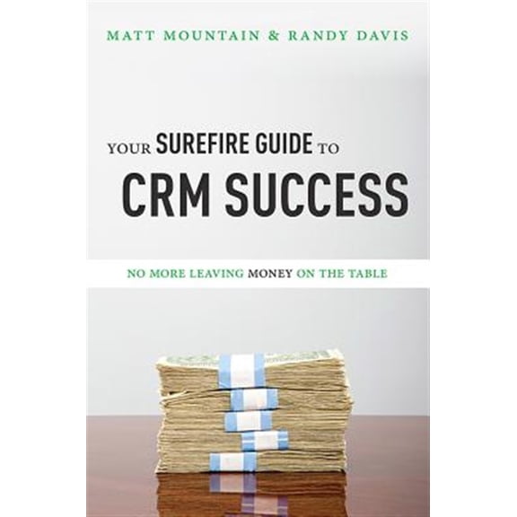 Pre-Owned Your Surefire Guide To CRM Success : No More Leaving Money On The Table (Paperback)