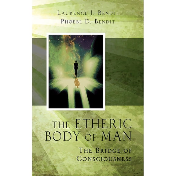 Etheric Body of Man : The Bridge of Consciousness (Paperback)