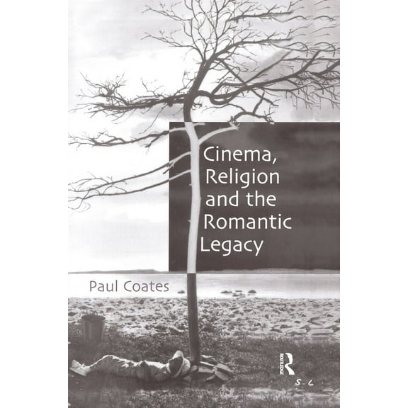 Cinema, Religion and the Romantic Legacy, (Paperback)