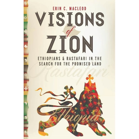 Visions of Zion: Ethiopians and Rastafari in the Search for the Promised Land, (Hardcover)