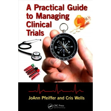 A Practical Guide to Managing Clinical Trials (Hardcover)