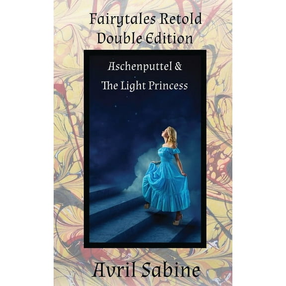 Fairytales Retold Double Edition Aschenputtel & The Light Princess, (Paperback)
