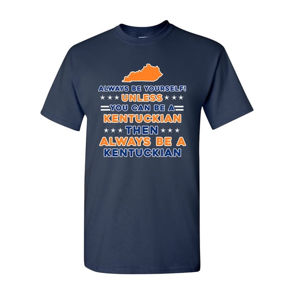 Always Be Yourself Unless You Can Be An Kentuckian Map Star DT Adult T-Shirt Tee